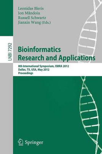 Cover image for Bioinformatics Research and Applications: 8th International Symposium, ISBRA 2012, Dallas, TX, USA, May 21-23, 2012. Proceedings