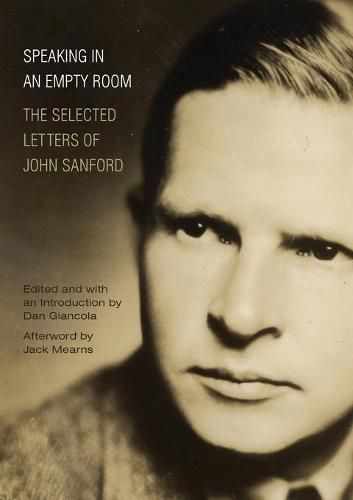 Cover image for Speaking in an Empty Room: The Selected Letters of John Sanford