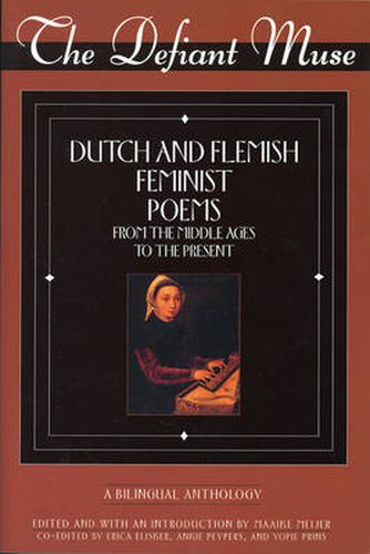 Cover image for The Defiant Muse: Dutch and Flemish Feminist Poems from the Middle Ages to the Present