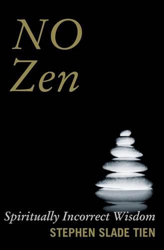 Cover image for No Zen: Spiritually Incorrect Wisdom