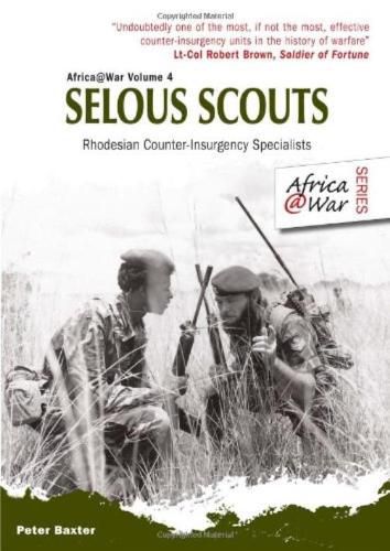 Selous Scouts: Rhodesian Counter-Insurgency Specialists