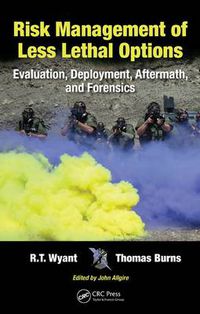 Cover image for Risk Management of Less Lethal Options: Evaluation, Deployment, Aftermath, and Forensics