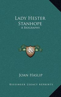 Cover image for Lady Hester Stanhope: A Biography