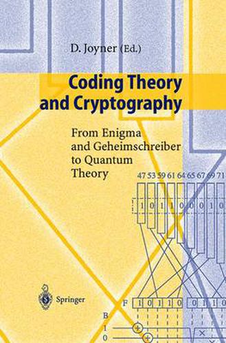 Cover image for Coding Theory and Cryptography: From Enigma and Geheimschreiber to Quantum Theory