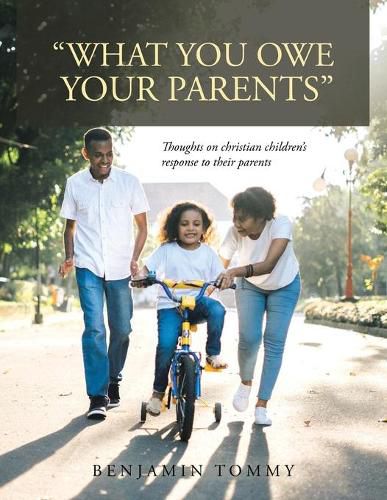 Cover image for What You Owe Your Parents: Thoughts on Christian Children's Response to Their Parents