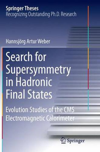 Cover image for Search for Supersymmetry in Hadronic Final States: Evolution Studies of the CMS Electromagnetic Calorimeter