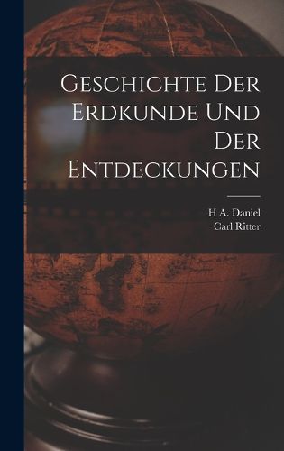 Cover image for Geschichte Der Erdkunde Und Der Entdeckungen