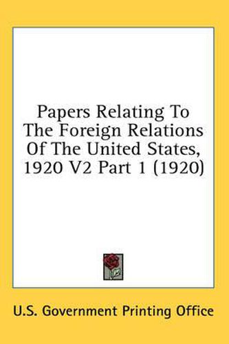 Cover image for Papers Relating to the Foreign Relations of the United States, 1920 V2 Part 1 (1920)