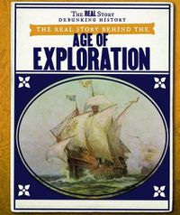 Cover image for The Real Story Behind the Age of Exploration