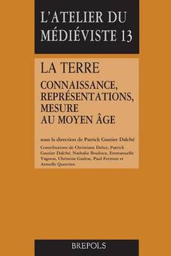 La Terre: Connaissance, Representations, Mesure Au Moyen Age