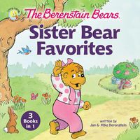Cover image for The Berenstain Bears Sister Bear Favorites: 3 Books in 1