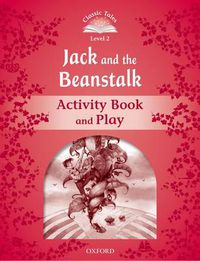 Cover image for Classic Tales Second Edition: Level 2: Jack and the Beanstalk Activity Book & Play