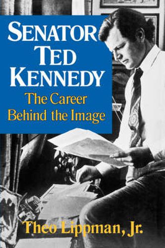 Cover image for Senator Ted Kennedy: The Career Behind the Image