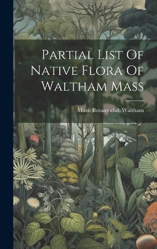 Cover image for Partial List Of Native Flora Of Waltham Mass