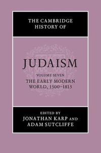 Cover image for The Cambridge History of Judaism: Volume 7, The Early Modern World, 1500-1815