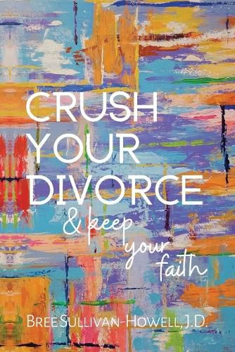 Cover image for Crush Your Divorce and Keep Your Faith