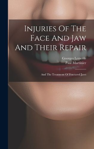 Cover image for Injuries Of The Face And Jaw And Their Repair