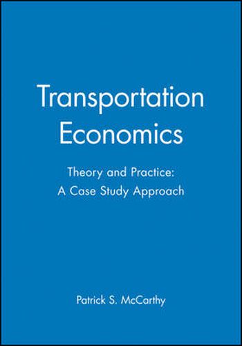 Transportation Economics: Theory and Practice - A Case Study Approach
