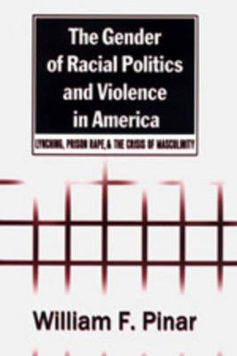 The Gender of Racial Politics and Violence in America: Lynching, Prison Rape & the Crisis of Masculinity