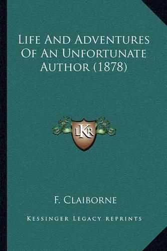 Cover image for Life and Adventures of an Unfortunate Author (1878)