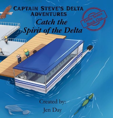 Cover image for Captain Steve's Delta Adventures - Catch the Spirit of the Delta