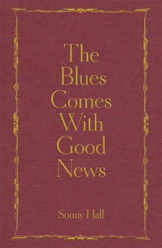 Cover image for The Blues Comes With Good News: The perfect gift for the poetry lover in your life