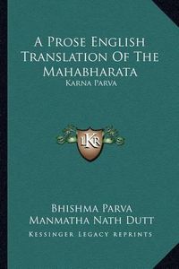 Cover image for A Prose English Translation of the Mahabharata: Karna Parva