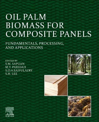 Oil Palm Biomass for Composite Panels: Fundamentals, Processing, and Applications