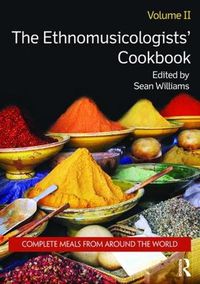 Cover image for The Ethnomusicologists' Cookbook, Volume II: Complete Meals from Around the World