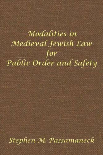 Modalities in Medieval Jewish Law for Public Order and Safety: Hebrew Union College Annual Supplements 6