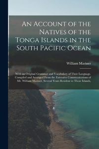 Cover image for An Account of the Natives of the Tonga Islands in the South Pacific Ocean