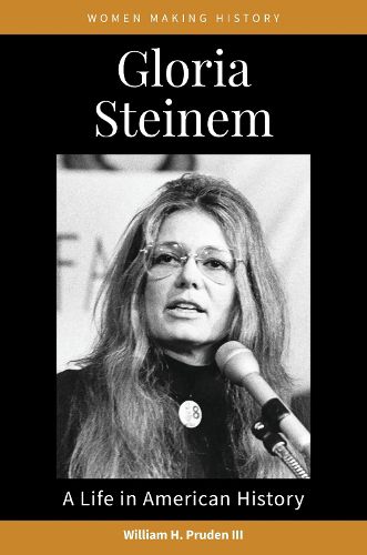 Gloria Steinem: A Life in American History