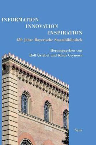 Cover image for Information - Innovation - Inspiration: 450 Jahre Bayerische Staatsbibliothek