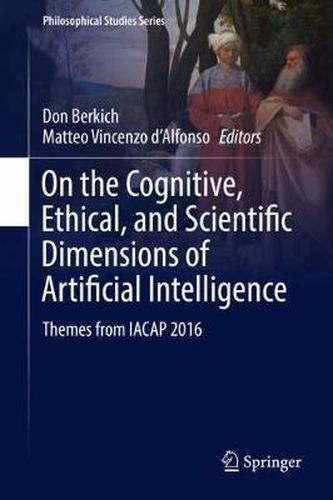 Cover image for On the Cognitive, Ethical, and Scientific Dimensions of Artificial Intelligence: Themes from IACAP 2016