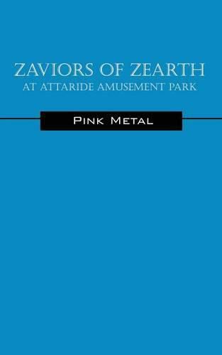 Cover image for Zaviors of Zearth: At Attaride Amusement Park