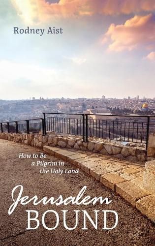 Cover image for Jerusalem Bound: How to Be a Pilgrim in the Holy Land