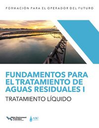 Cover image for Fundamentos para el tratamiento de aguas residuales I - Tratamiento liquido