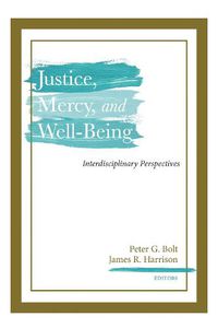 Cover image for Justice, Mercy, and Well-Being: Interdisciplinary Perspectives