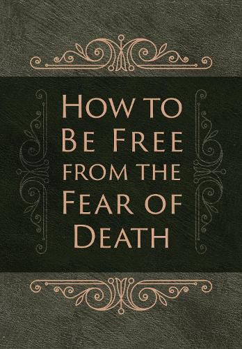 Cover image for How to be Free from the Fear of Death