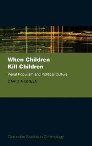 Cover image for When Children Kill Children: Political Culture And Penal Populism