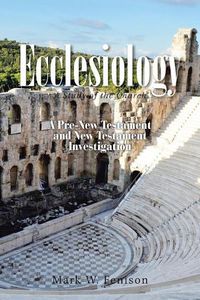 Cover image for Ecclesiology: A Study of the Church