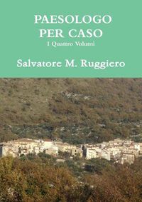 Cover image for PAESOLOGO PER CASO - I Quattro Volumi