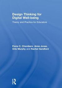 Cover image for Design Thinking for Digital Well-being: Theory and Practice for Educators