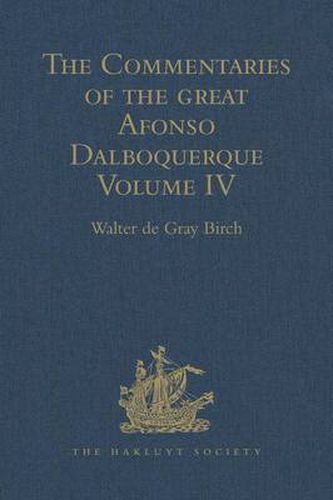 The Commentaries of the Great Afonso Dalboquerque: Volume IV