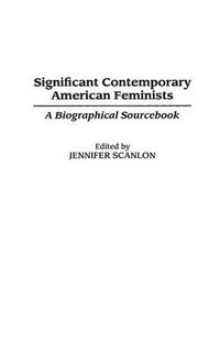 Cover image for Significant Contemporary American Feminists: A Biographical Sourcebook