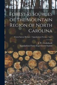 Cover image for Forest Resources of the Mountain Region of North Carolina; no.7