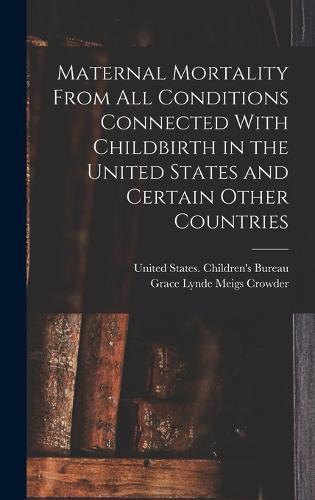 Cover image for Maternal Mortality From all Conditions Connected With Childbirth in the United States and Certain Other Countries