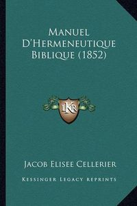 Cover image for Manuel D'Hermeneutique Biblique (1852)