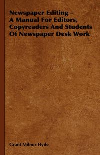 Cover image for Newspaper Editing - A Manual for Editors, Copyreaders and Students of Newspaper Desk Work