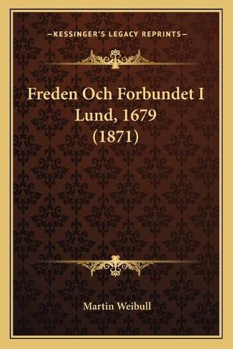 Cover image for Freden Och Forbundet I Lund, 1679 (1871)